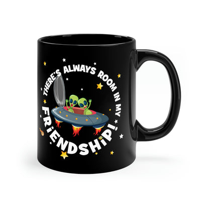 Room In My FriendShip! - 11oz Black Mug