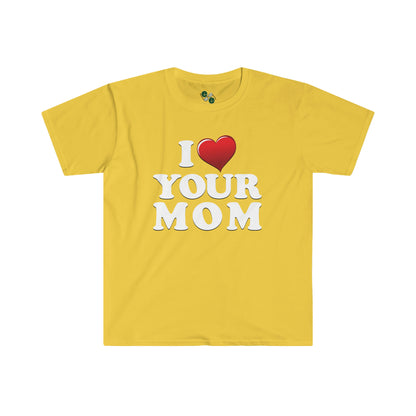 I ♥ Your Mom - Unisex Softstyle T-Shirt