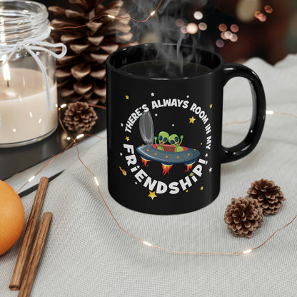 Room In My FriendShip! - 11oz Black Mug